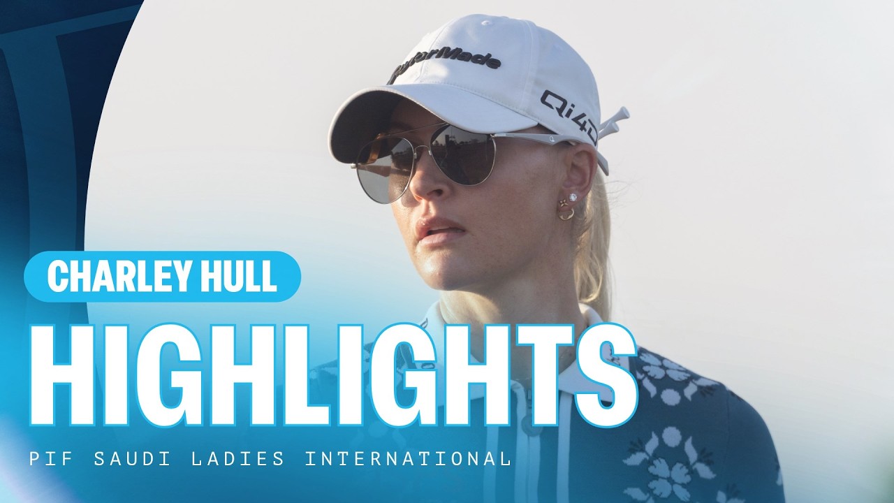 Charley Hull | Second Round Highlights | 67 (-5) | PIF Saudi Ladies International Charley Hull | Second Round Highlights | 67 (-5) | PIF Saudi Ladies International