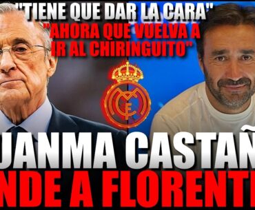 🔥💥 *REVENTADO* JUANMA CASTAÑO DESTROZA SIN PIEDAD A FLORENTINO PÉREZ: "AHORA VETE AL CHIRINGUITO"