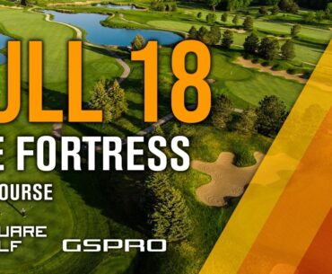 Square Golf | GSPro | Full 18 – The Fortress Golf Course
