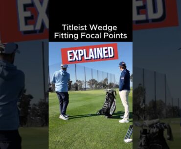 Titleist Wedge Fitting Focal Points Explained