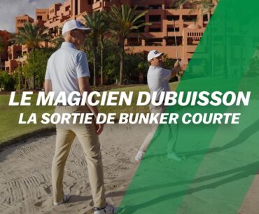 Le magicien Dubuisson : La sortie de bunker courte