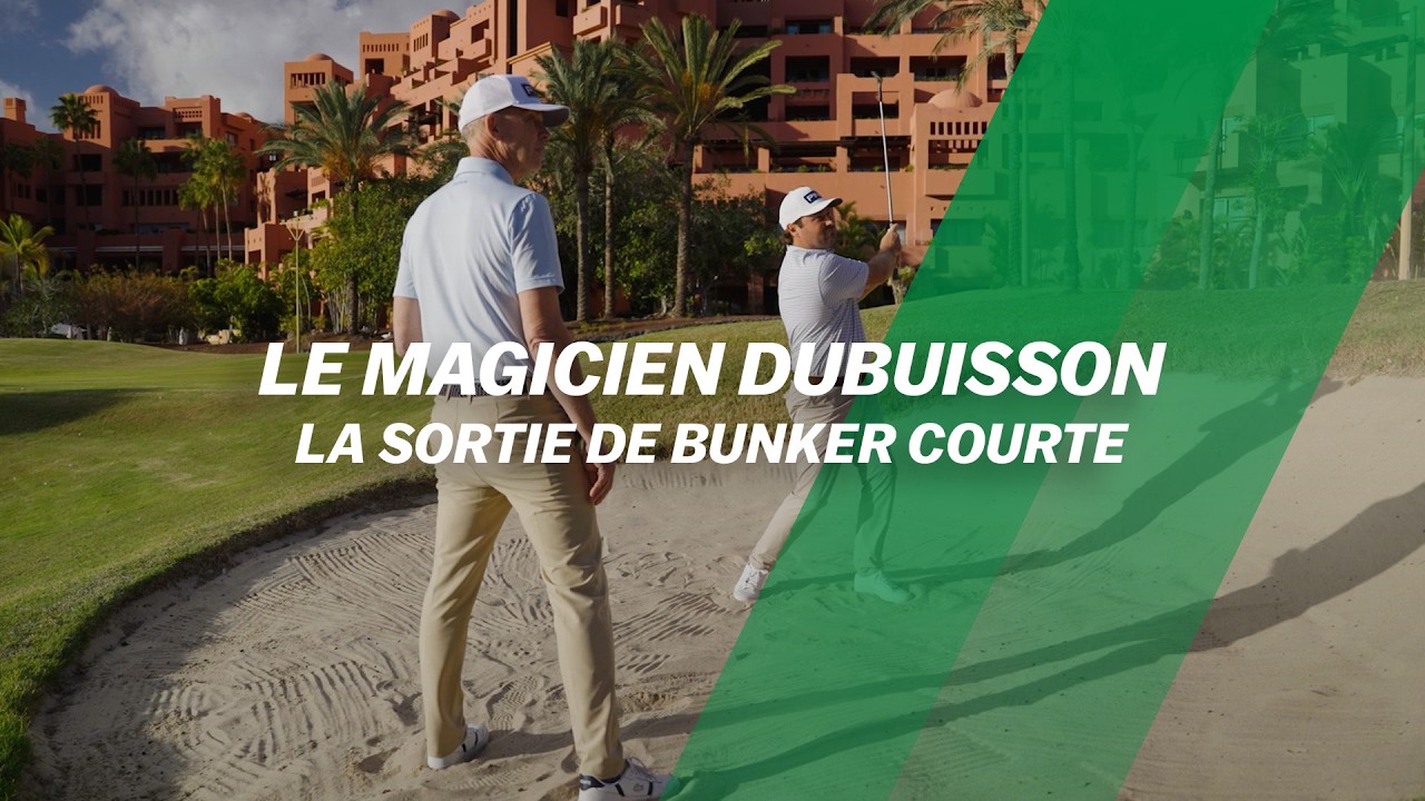 Le magicien Dubuisson : La sortie de bunker courte Le magicien Dubuisson : La sortie de bunker courte