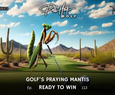 Golf's Praying Mantis is Ready to Win | Pull Hook Golf Podcast