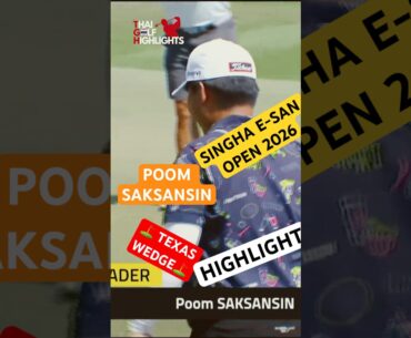 SINGHA E-SAN OPEN 2026 - ภูมิ ศักดิ์แสนศิลป์ Poom SAKSANSIN - Round 3 Highlight - All Thailand