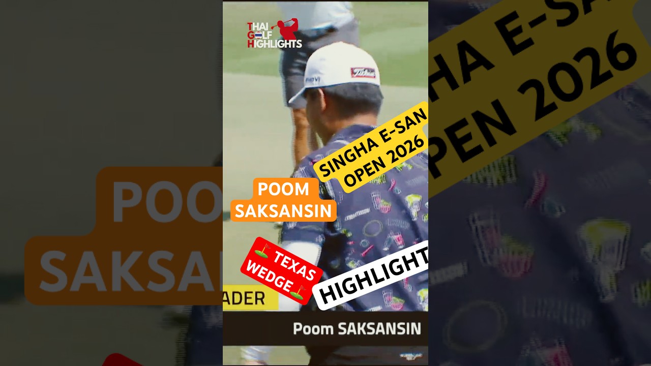 SINGHA E-SAN OPEN 2026 - ภูมิ ศักดิ์แสนศิลป์ Poom SAKSANSIN - Round 3 Highlight - All Thailand