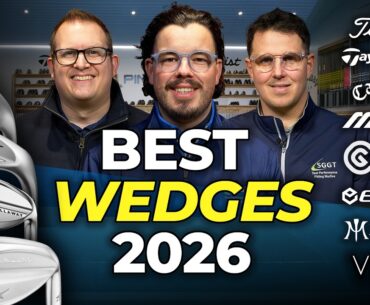 BEST WEDGES 2026 - Independent Fitters Review - Plus how to get a proper wedge fitting.