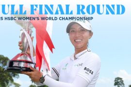 Full Final Round | 2025 HSBC Women's World Championship