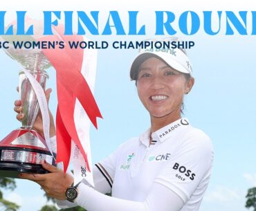 Full Final Round | 2025 HSBC Women's World Championship