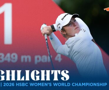Round 1 Highlights presented by SERVPRO | 2026 HSBC Women’s World Championship