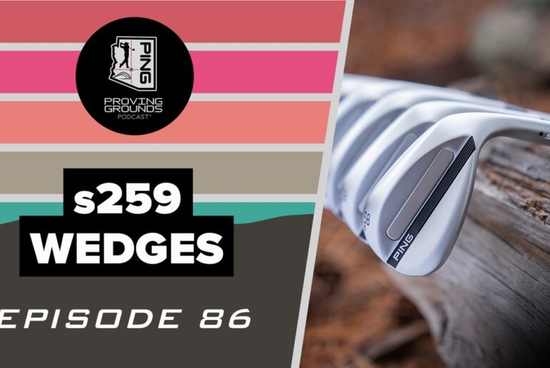 Inside Ping’s New #s259 Wedge Lineup: Innovation Meets Performance