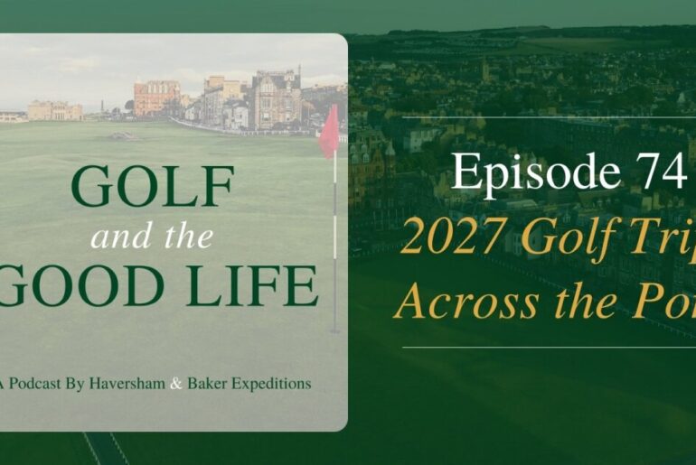 What you need to know for planning the 2027 golf trip across the pond