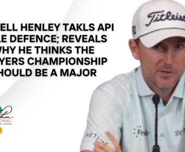 Russell Henley on Arnold Palmer Invitational Defence | “The Players Is A Major” | API Preview