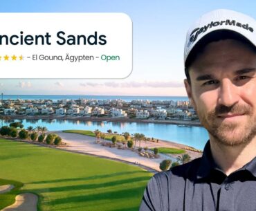 Golfplatz Check: Nagelneuer Golfplatz Ancient Sands in El Gouna, Ägypten