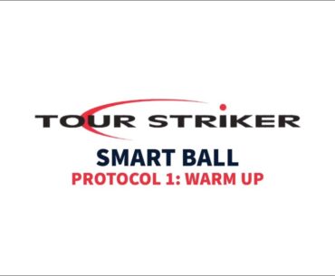 Smart Ball Protocol 1: Warm Up | Martin Chuck | Tour Striker Golf