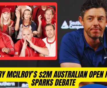Rory McIlroy’s $2M Australian Open Fee Sparks Debate | Tour Pro Defends “Rory Factor”