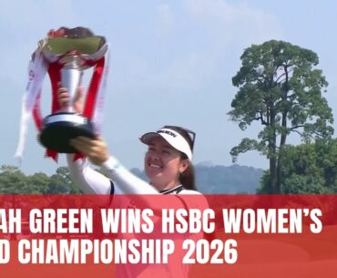 Hannah Green Wins HSBC Women’s World Championship 2026 | Final Round Highlights | Singapore