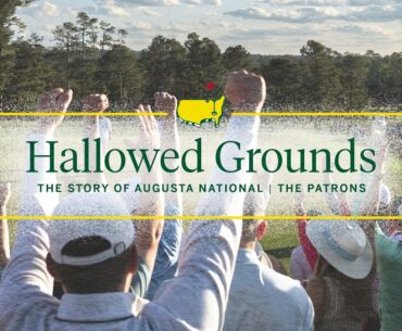 The Patrons | Hallowed Grounds: The Story of Augusta National