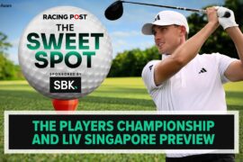The Players Championship & LIV Singapore Preview | Golf Tips | The Sweet Spot | Racing Post
