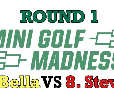 BELLA’S BACK! Mini Golf Madness 1. Bella vs 8. Steven (ROUND 1) - MUST WATCH