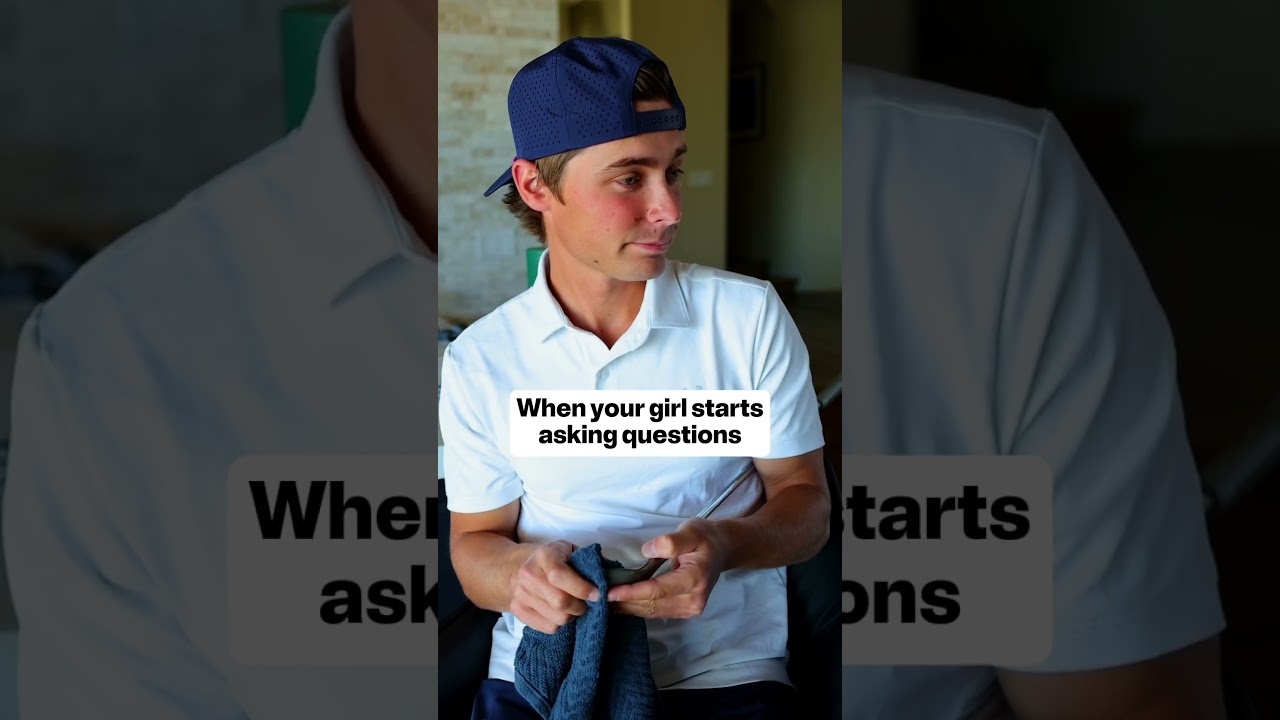 When your Girl Starts Asking Questions