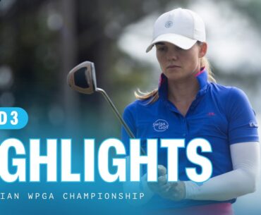 Third Round Highlights | Australian WPGA Championship