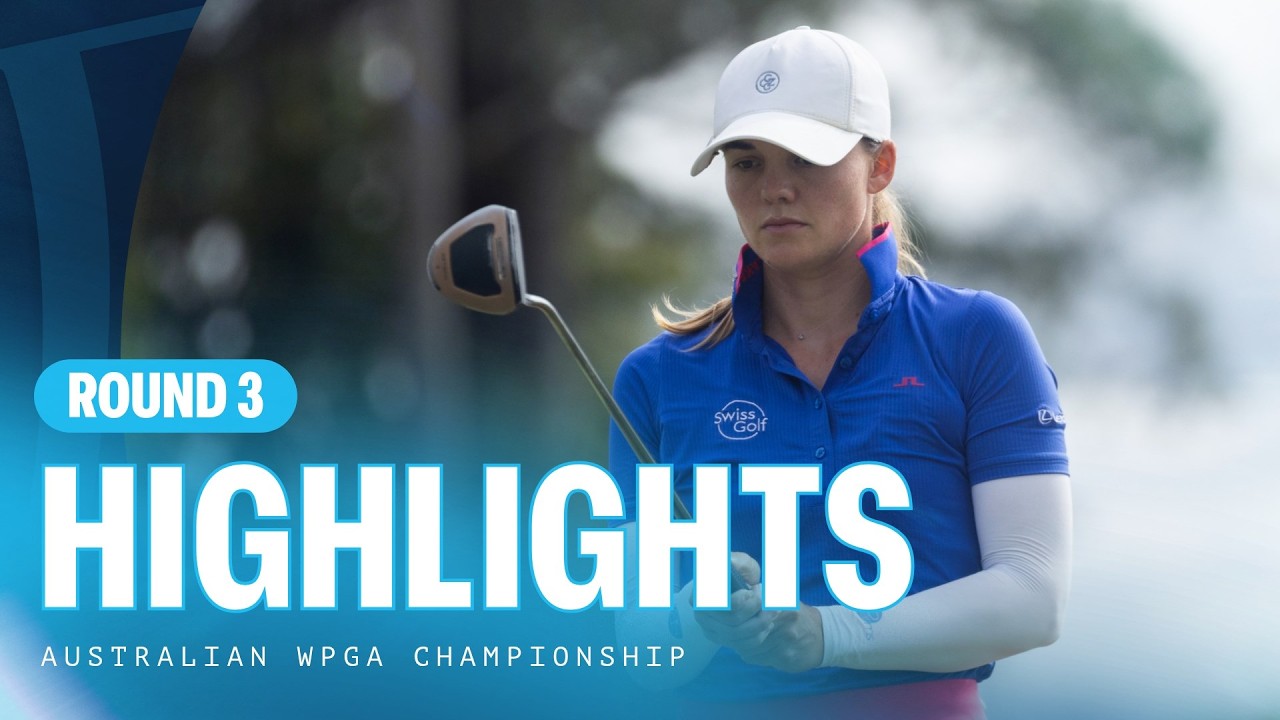 Third Round Highlights | Australian WPGA Championship Third Round Highlights | Australian WPGA Championship