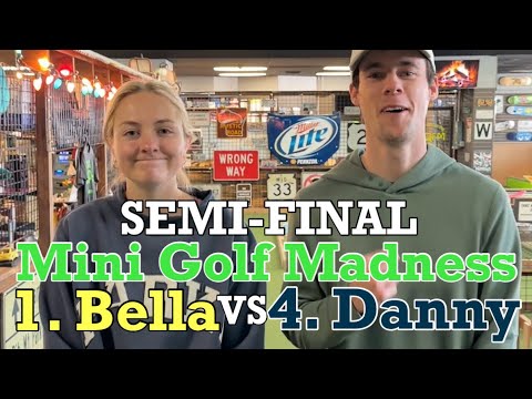 BELLA’S PUMPED UP for this Match! 1. Bella vs 4. Danny SEMI-FINAL - Mini Golf Madness (MUST WATCH!)