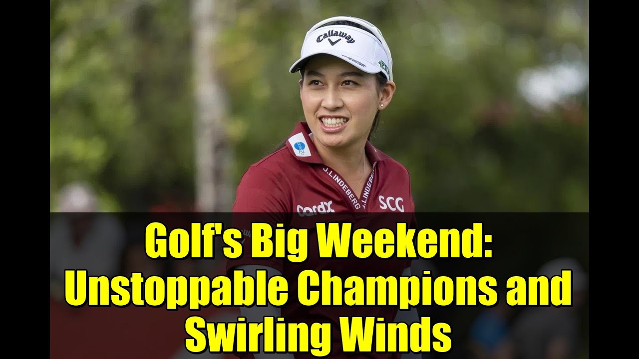 Golf's Big Weekend: Unstoppable Champions and Swirling Winds