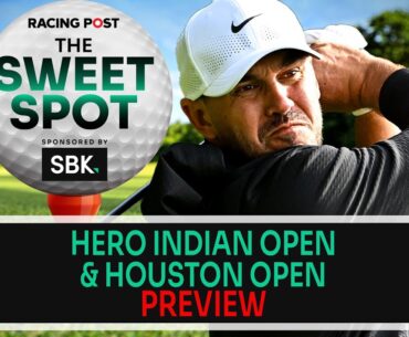 Hero Indian Open & Houston Open Preview | Golf Tips | The Sweet Spot | Racing Post