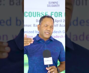 Siddikur Rahman shares his experience of participating in  "Technical Course for Coaches in Golf.