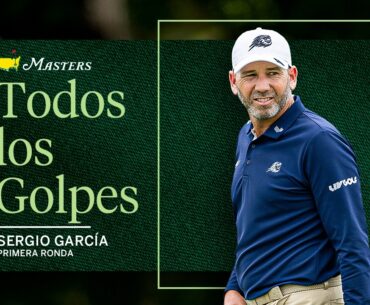 Todos los Golpes | Sergio García | Primera Ronda