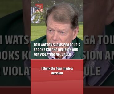 Tom Watson Slams PGA Tour's Brooks Koepka Decision and For Violating No. 1 Rule