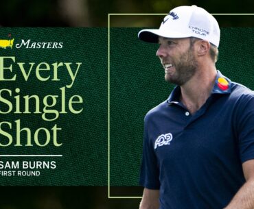 Sam Burns' First Round | Every Single Shot | The 2026 Masters
