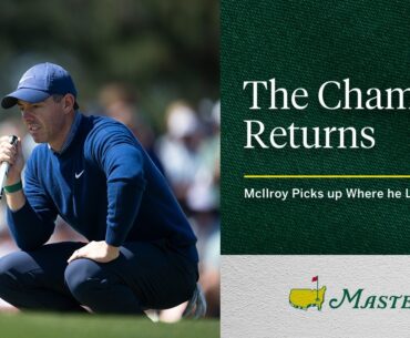 Rory Returns in Fine Form | The 2026 Masters