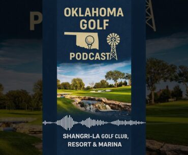 Shangri-La Golf Club Review | Oklahoma Golf Podcast | Grand Lake Golf