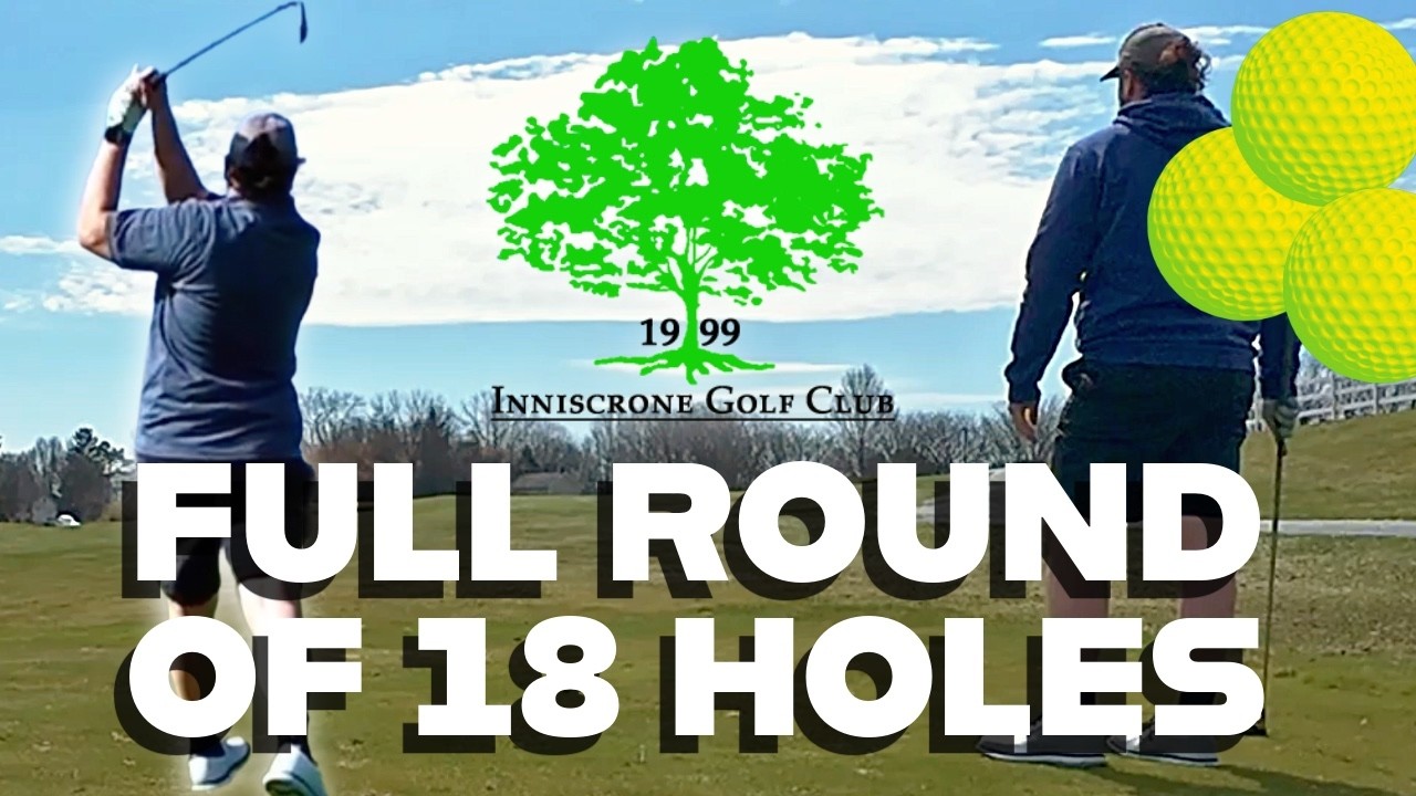 Inniscrone Golf Club - Full Round of 18 (Avondale, Pennsylvania) [3/29/26]