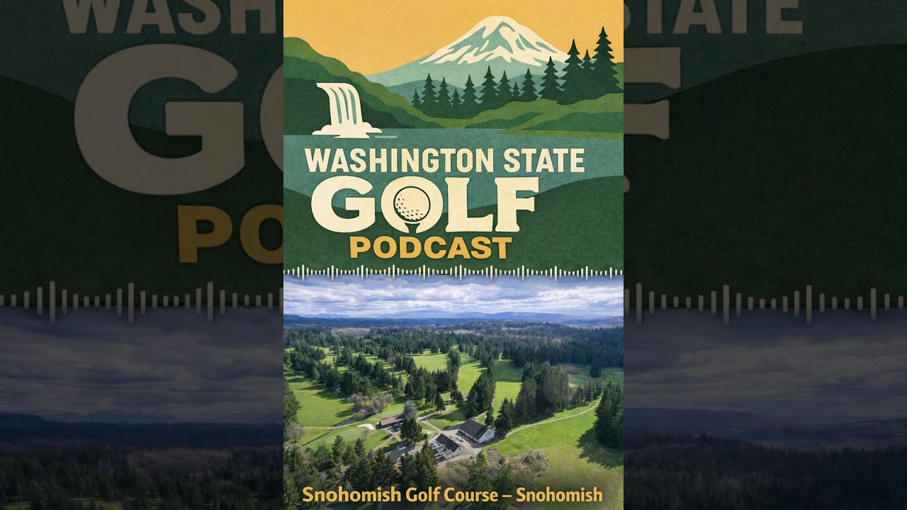 Snohomish Golf Course | North Sound Golf, Food & Practice Facilities | Washington Golf Podcast