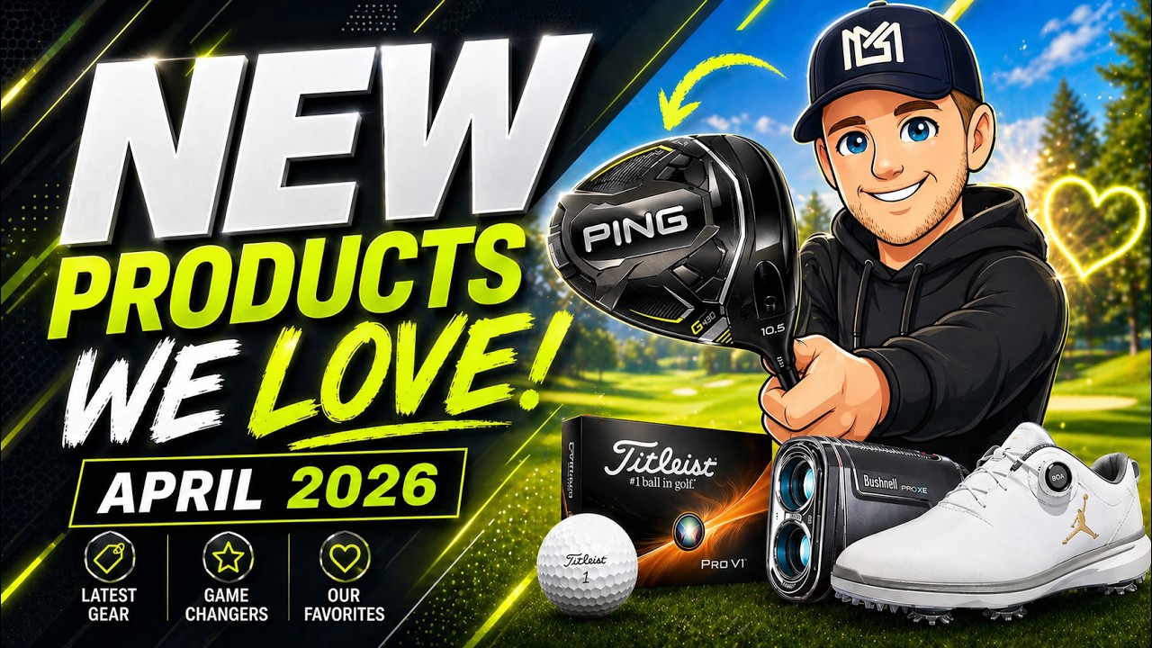 Golf’s Hottest New Releases (April 2026)