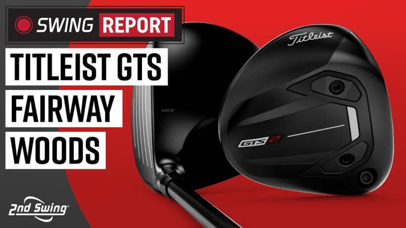 TITLEIST GTS FAIRWAY WOODS | GTS2 & GTS3 | The Swing Report