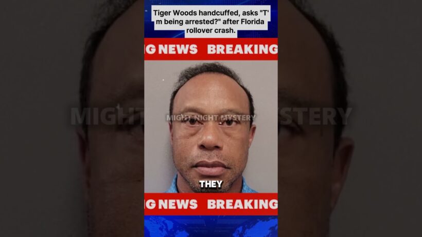 Tiger Woods handcuffed, asks "T'm being arrested?" after Florida rollover crash..
