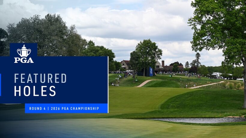 Featured Holes 13, 16 & 17 AM | Round 4 | 2026 PGA Championship
