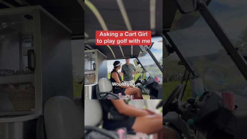 Asking A Cart Girl To Play Golf With Me