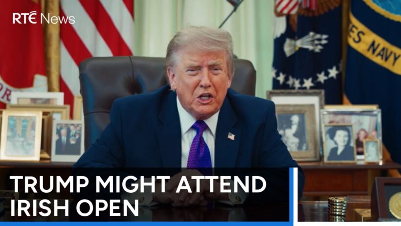 US President Donald Trump considers attending Irish Open in September | RTÉ News