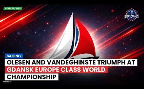 Olesen and Vandeghinste Triumph at Gdansk Europe Class World Championship
