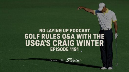 Golf Rules Q&A With The USGA’s Craig Winter | NLU Pod, Ep 1191