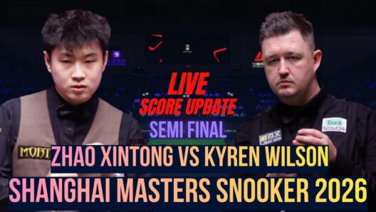 Zhao Xintong Vs Kyren Wilson | Semi Finals | 2026 Shanghai Masters Snooker | Live Score Update